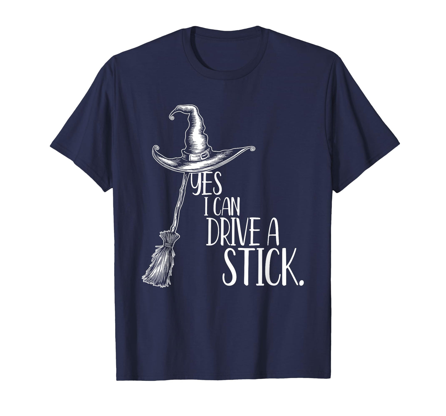 Yes I Can Drive A Stick, Funny Halloween Witch Tee T-Shirt