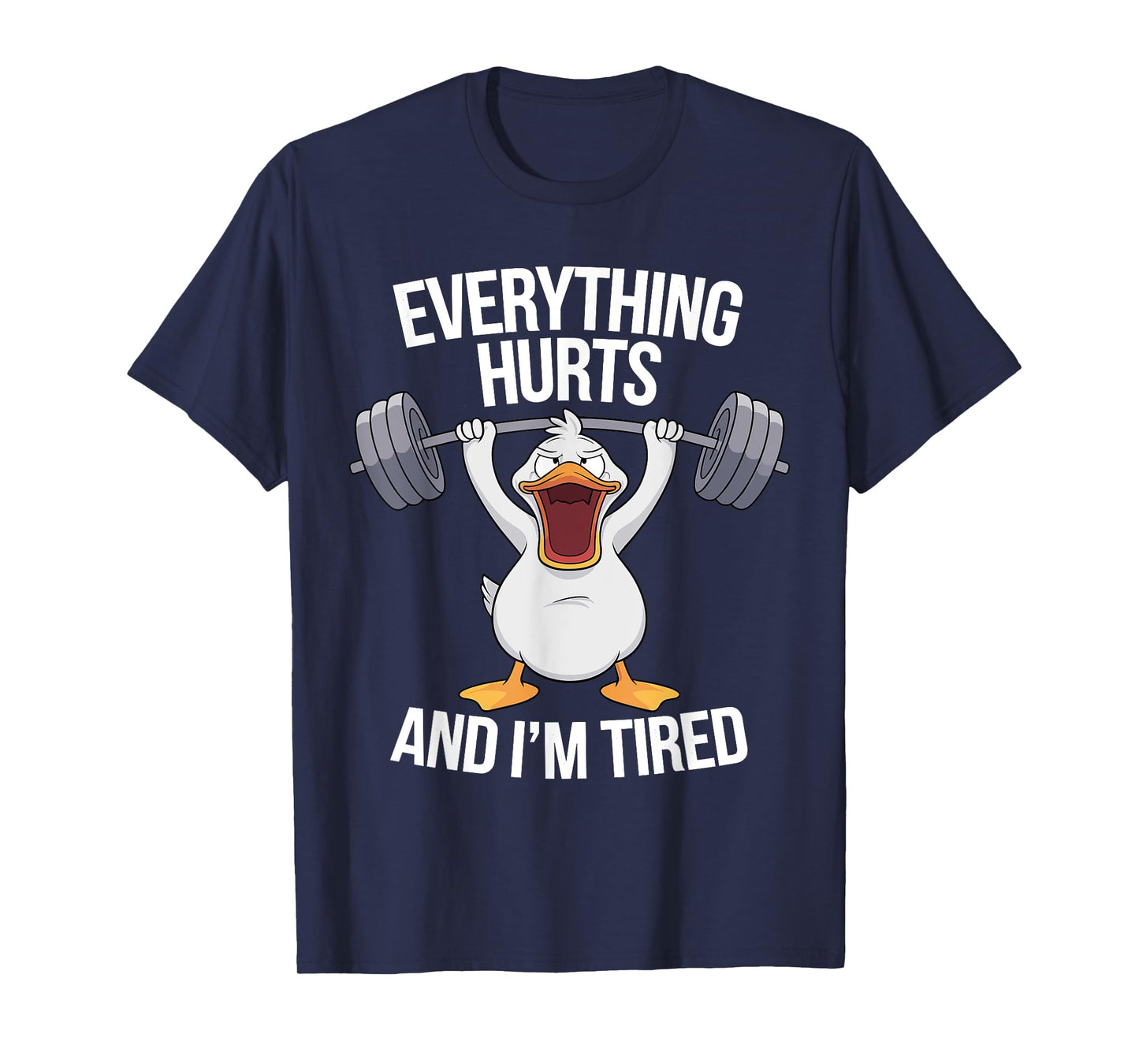 Everything Hurts And I'm Tired Duck Lifting T-Shirt