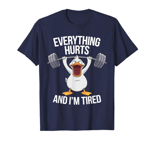 Everything Hurts And I'm Tired Duck Lifting T-Shirt