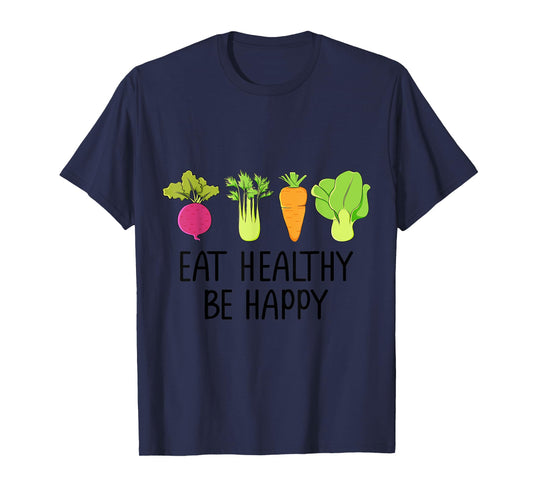 Eat healthy Eat green veggies Be healthy and happy T-Shirt