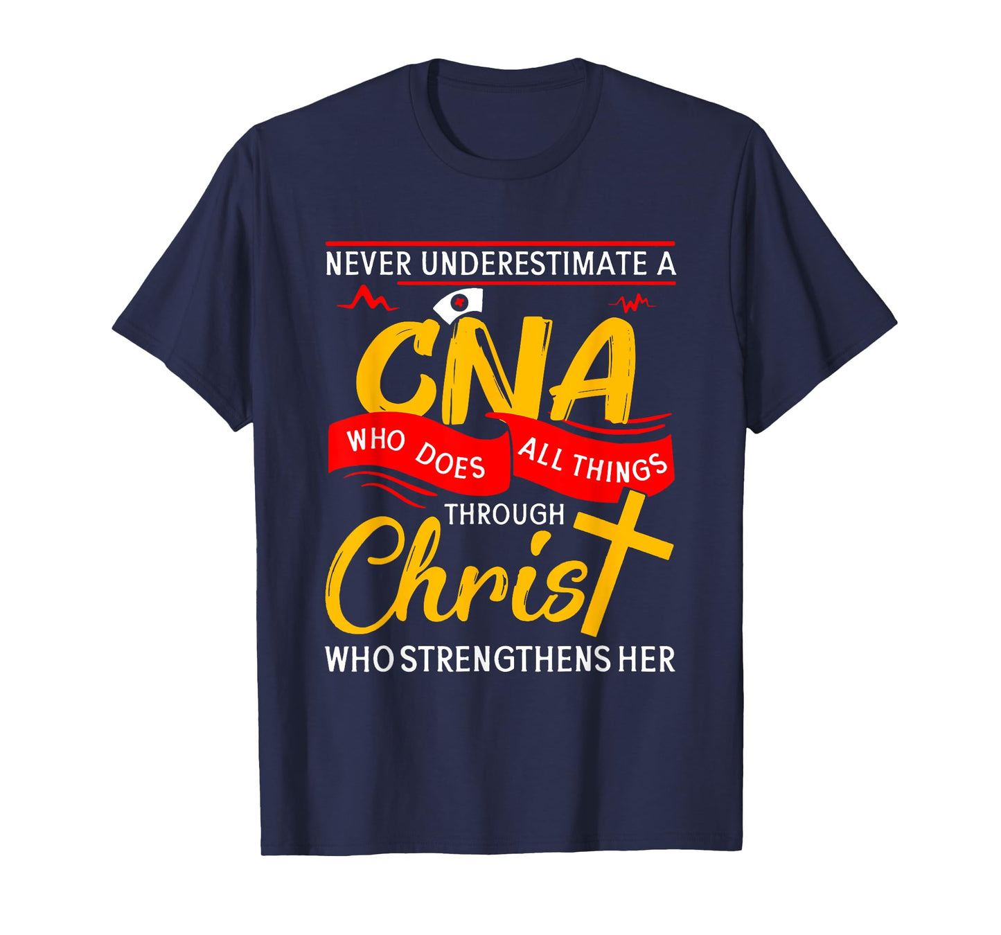 Never Underestimate A CNA Who Does All Things Through Christ T-Shirt