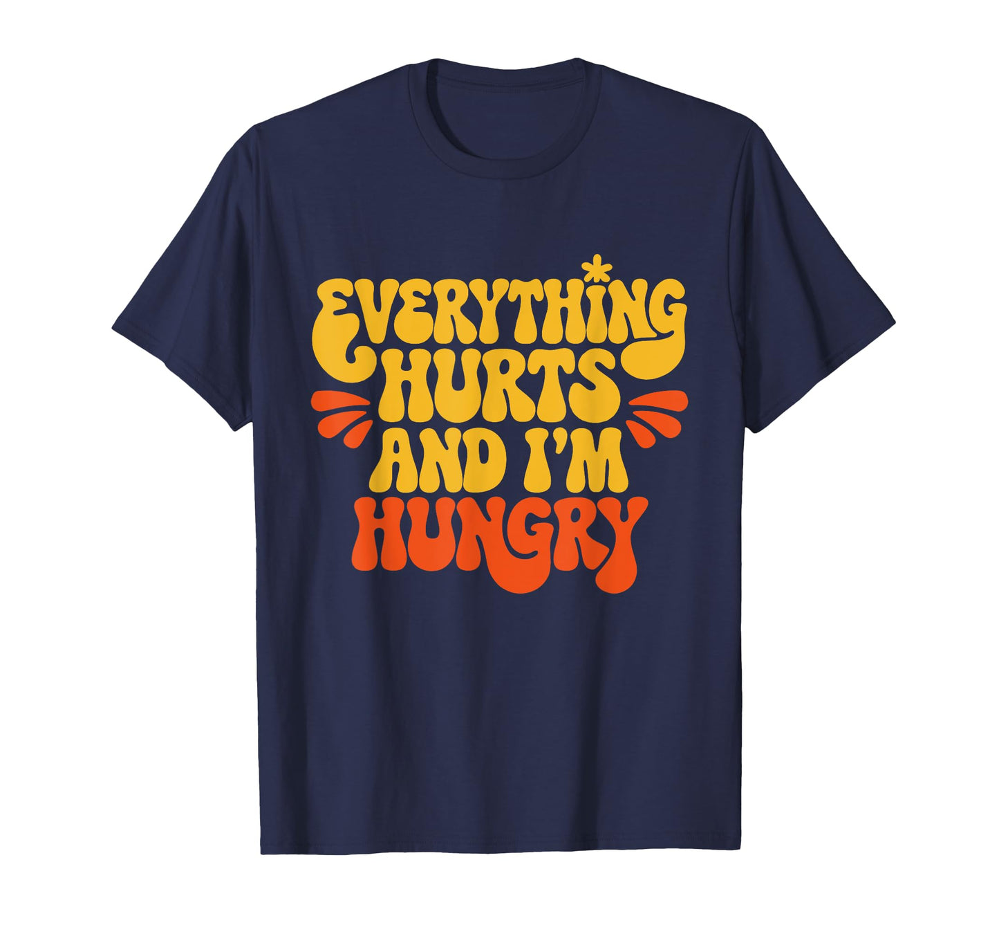 Everything Hurts And I'm Hungry Funny Women & Men Workout T-Shirt