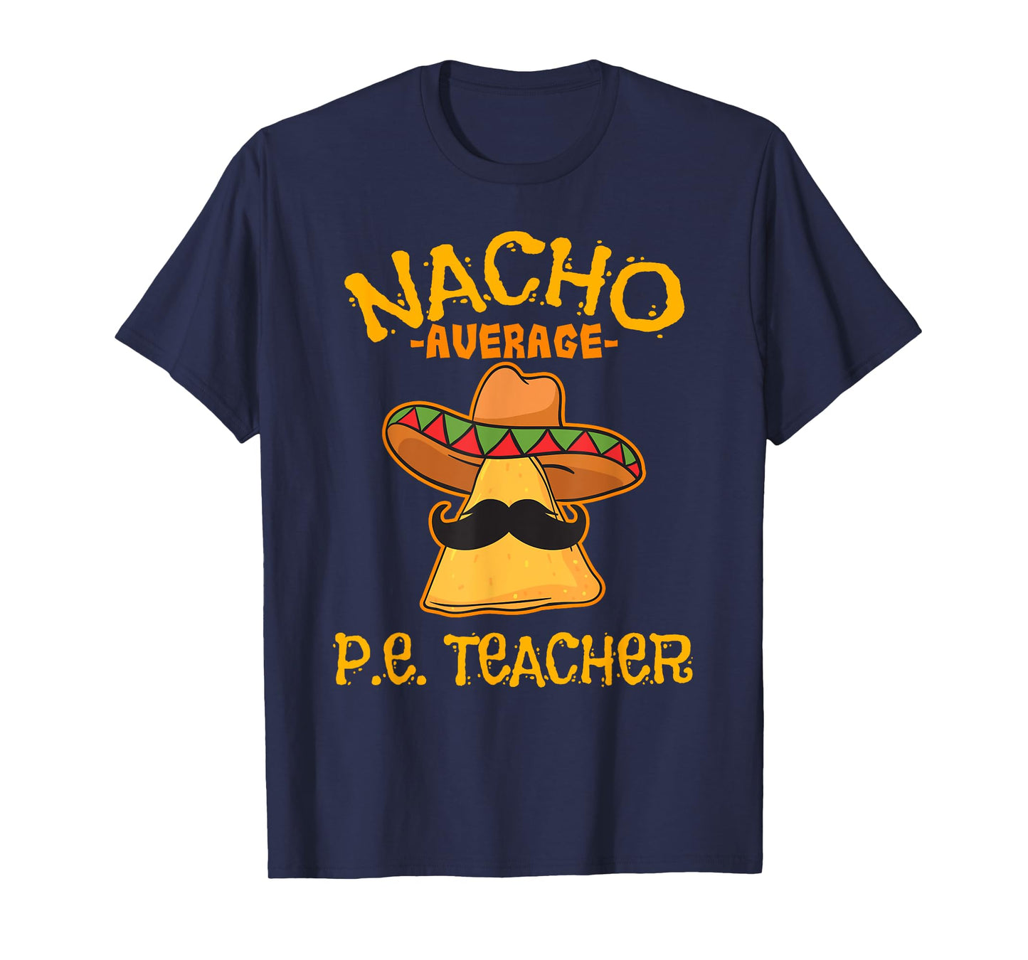 Nacho Average P.E. Teacher Mexican Cinco de Mayo Sports T-Shirt
