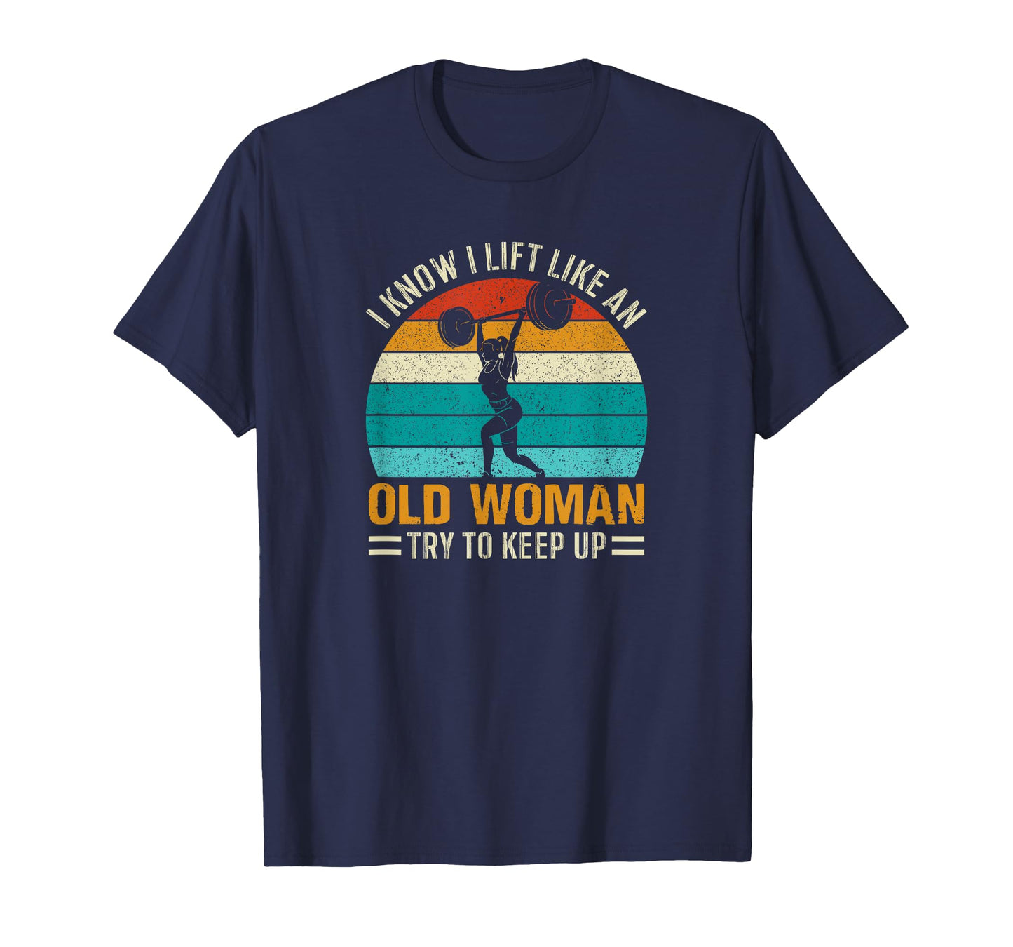 Funny Classic Retro I Know I Lift Like An Old Woman Vintage T-Shirt