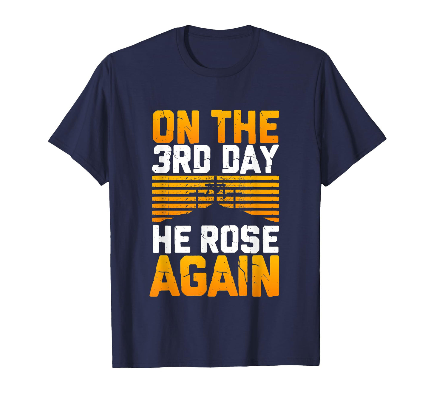 Jesus Has Risen! On The 3rd Day He Rose Again From The Dead T-Shirt