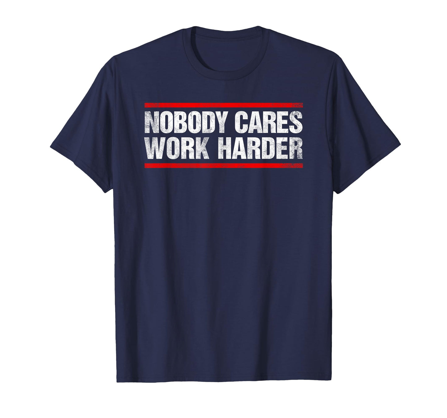 Nobody Cares Work Harder Fitness Workout Gym T-Shirt