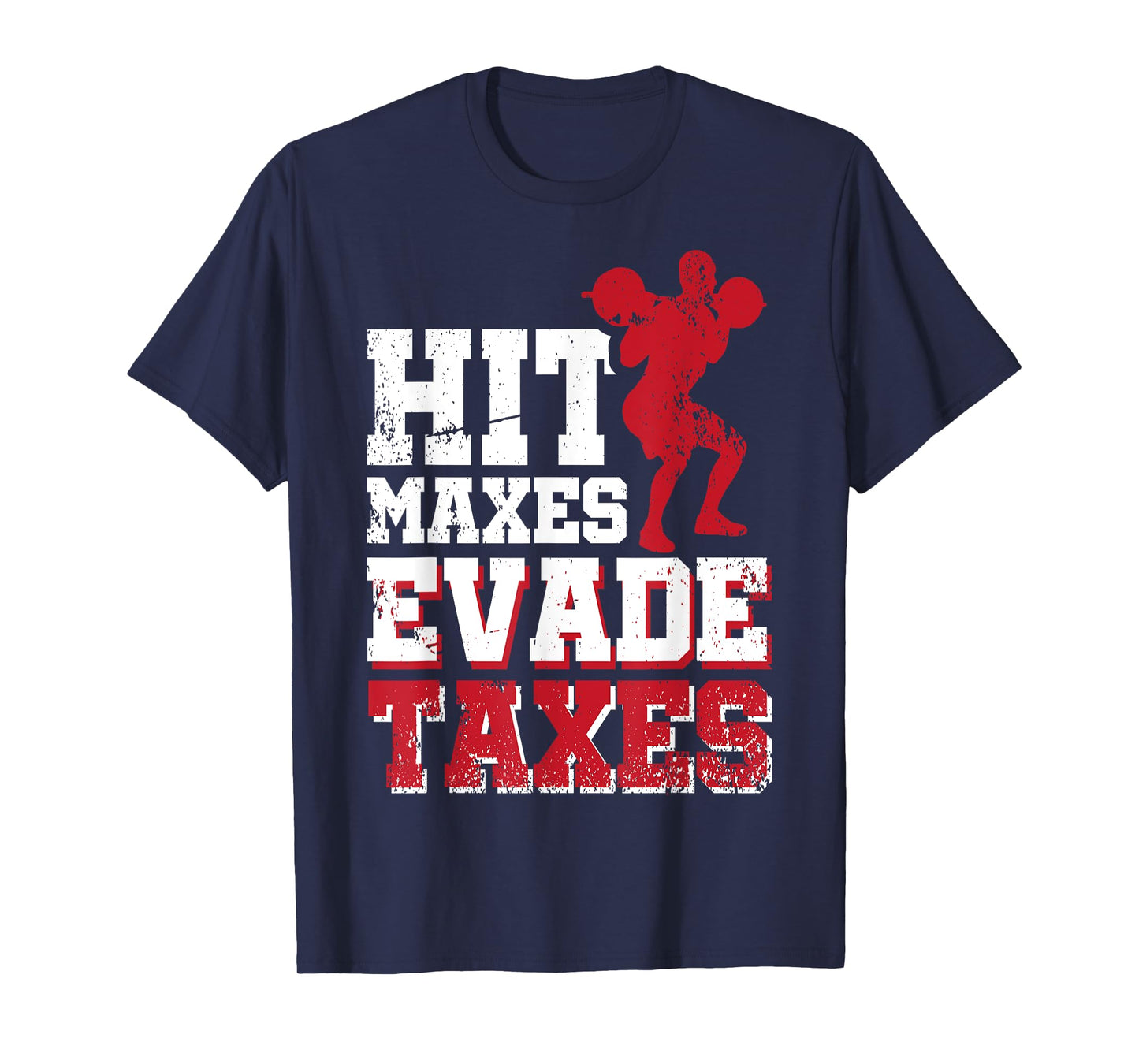 Hit Maxes Evade Taxes T-Shirt