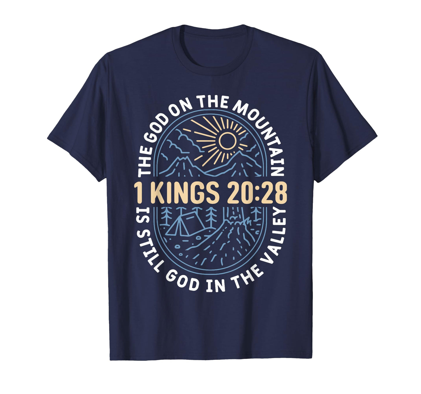 The God On The Mountain Is Still God In The Valley 1 King T-Shirt