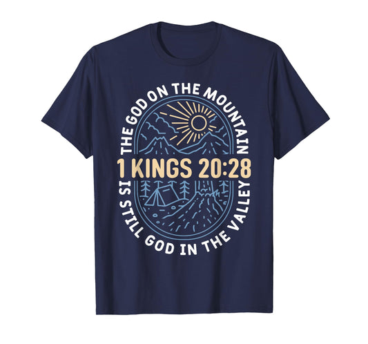The God On The Mountain Is Still God In The Valley 1 King T-Shirt