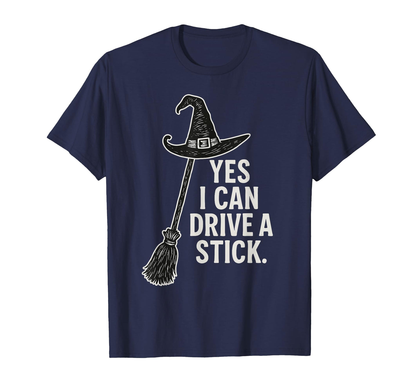 Yes I Can Drive A Stick Funny Halloween Witch Broom Quote T-Shirt