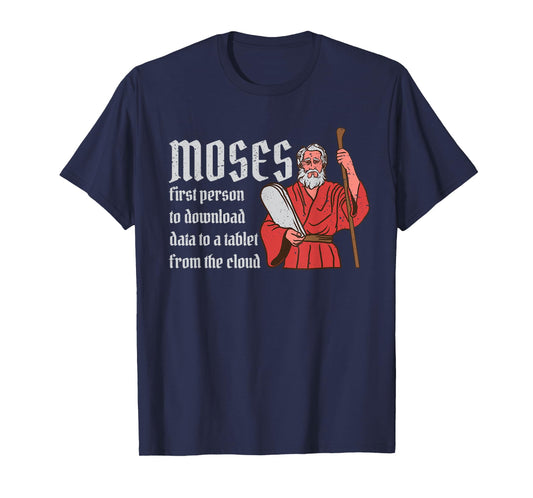 Moses First Person to Download Data from a Cloud T-Shirt