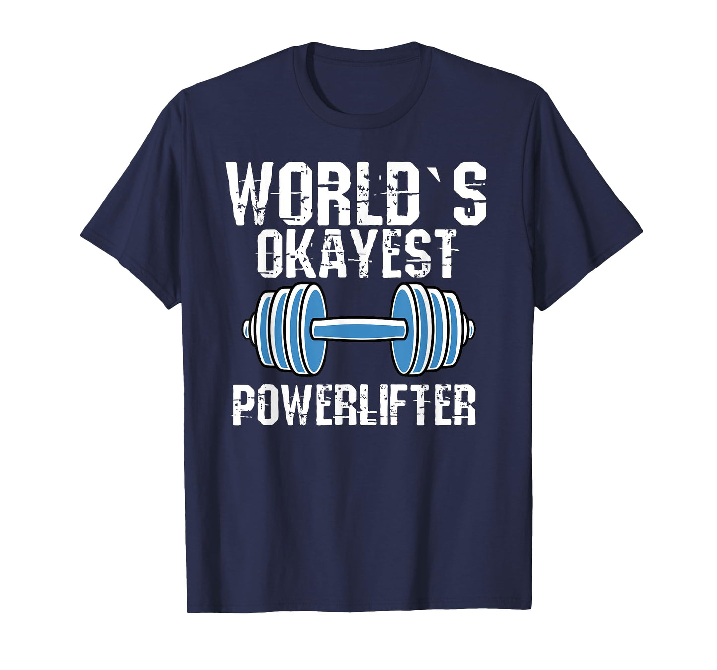 Worlds Okayest Powerlifter T-Shirt Funny Powerlifting Fans T-Shirt