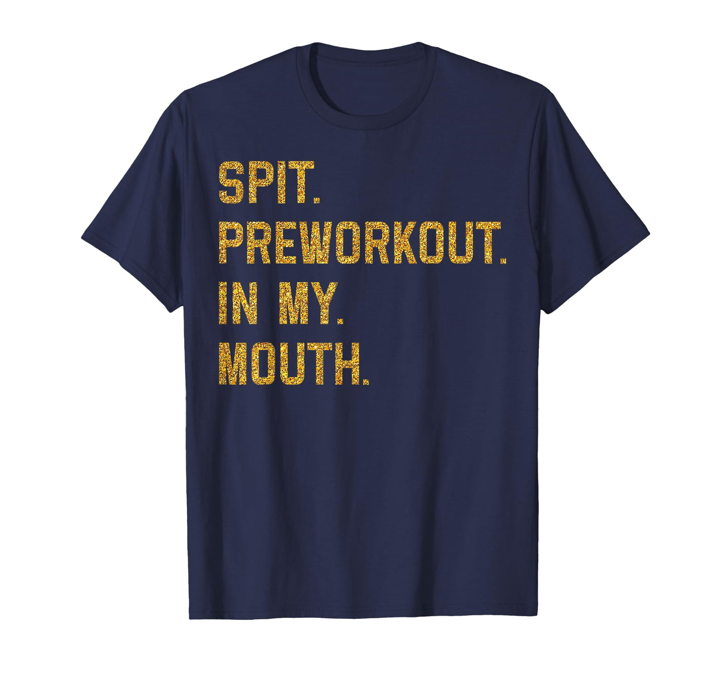 Spit Preworkout In My Mouth T-Shirt