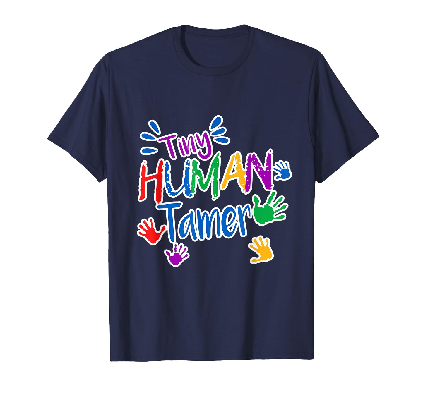 Funny Tiny Human Tamer Daycare Provider Teacher Babysitter T-Shirt