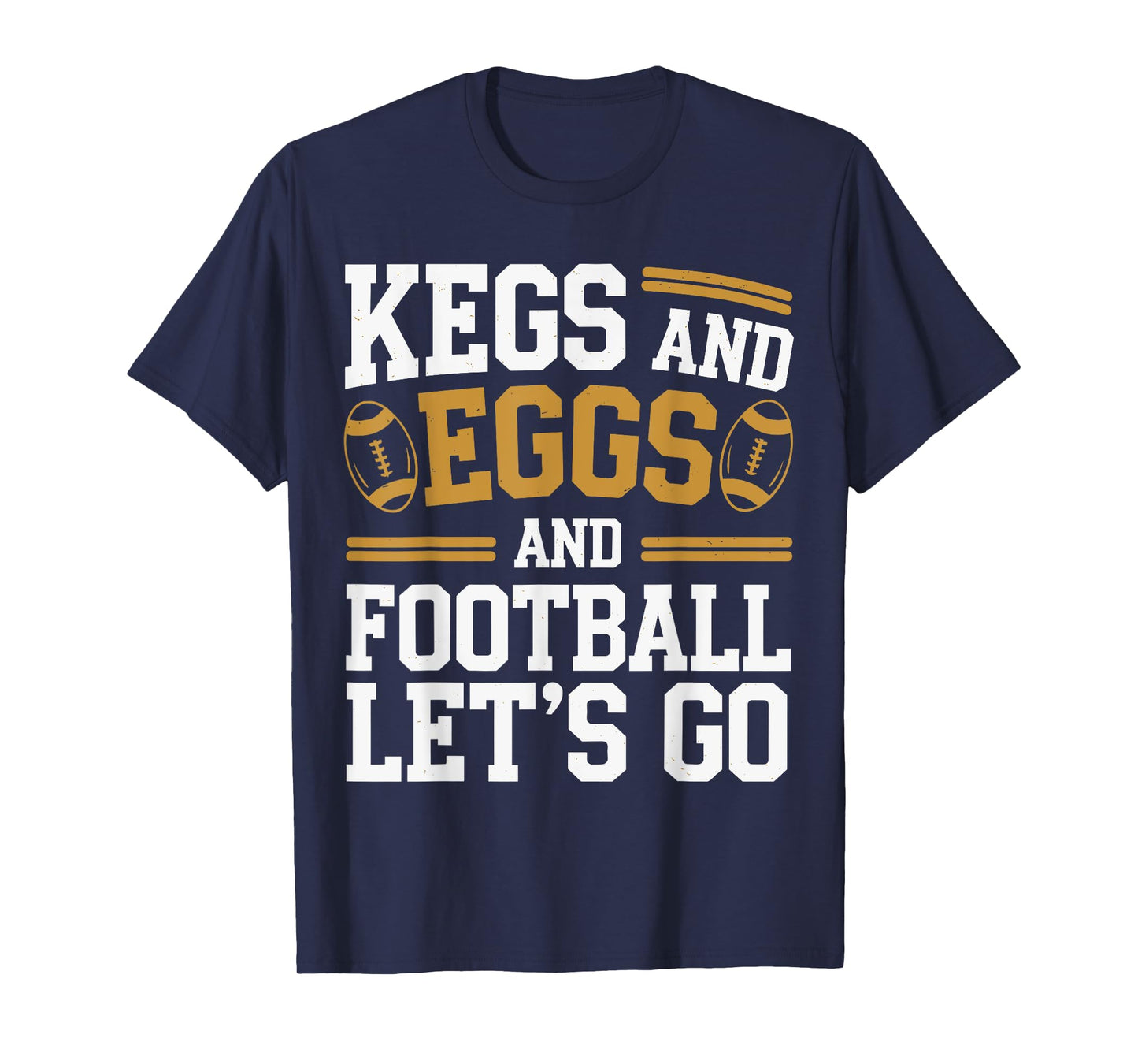 Kegs And Eggs And Football I Let Kegs And Eggs Funny Outfit T-Shirt