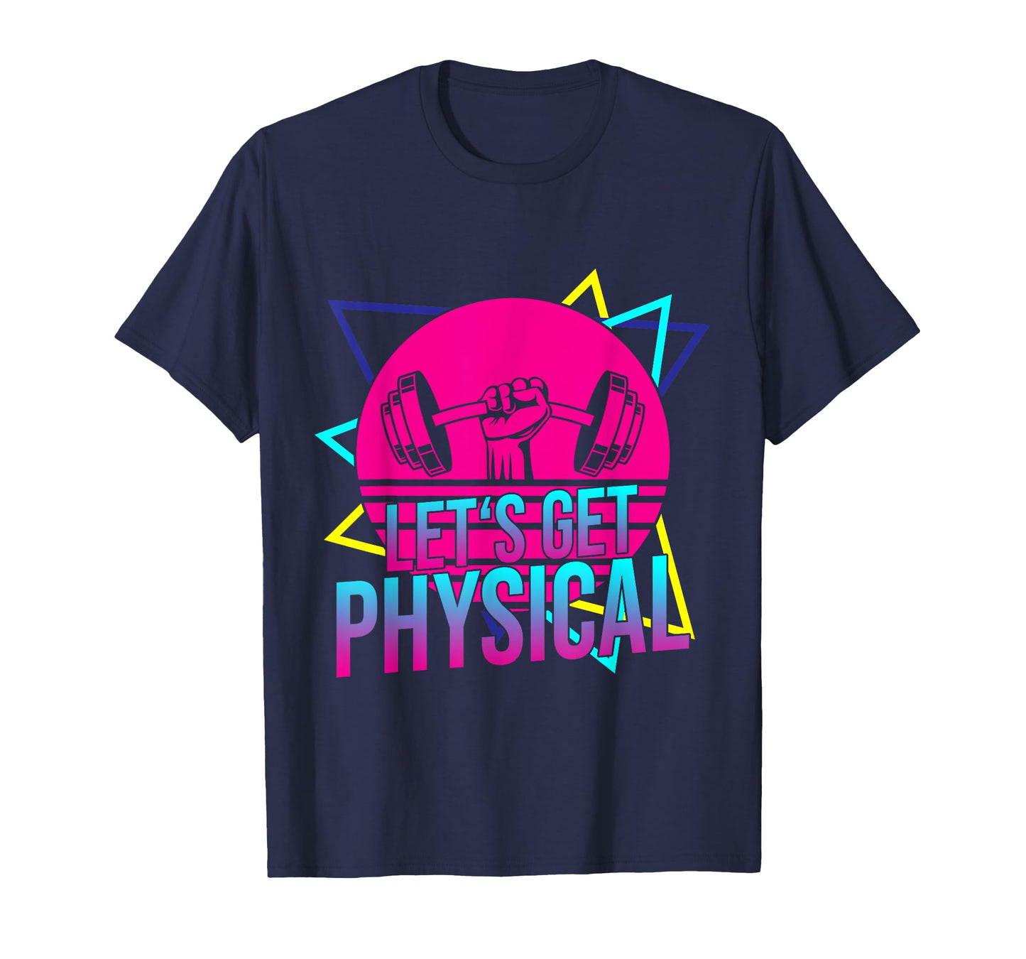 Lets Get Physical - Gym Fitness 80's Workout T-Shirt