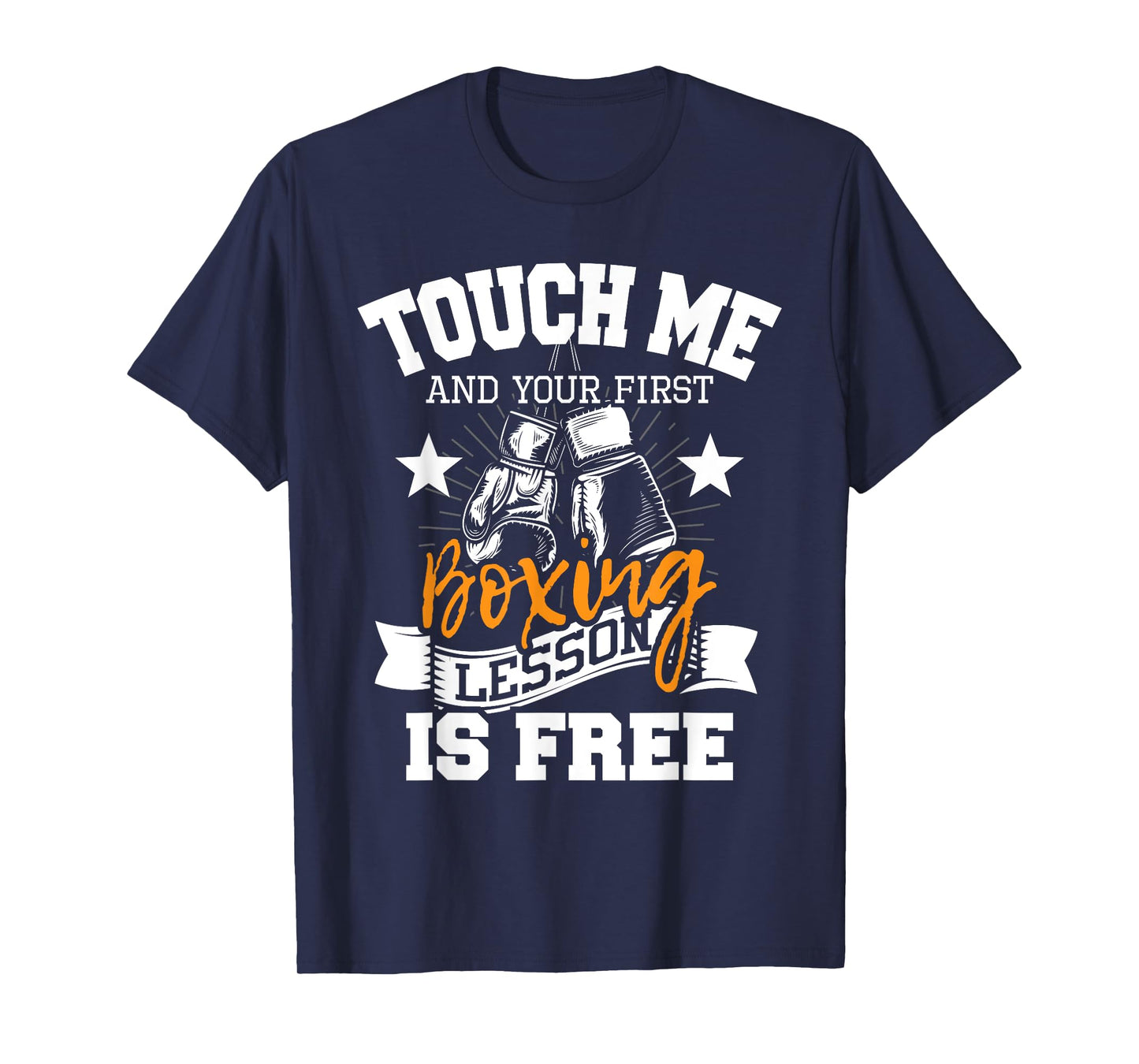Touch Me And Your First Boxing Lesson is Free - Gym Boxer T-Shirt