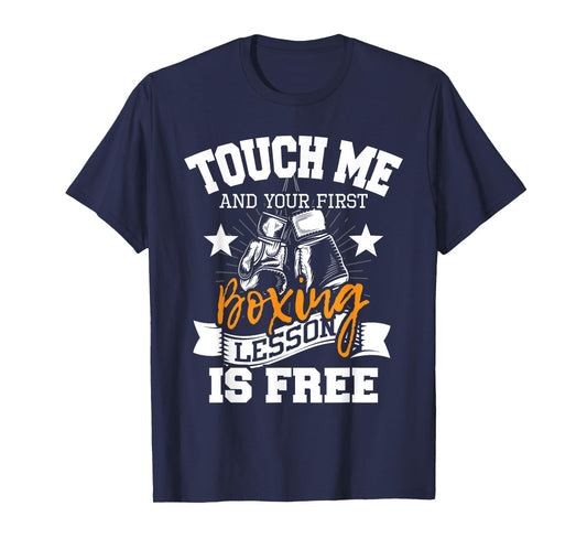 Touch Me And Your First Boxing Lesson is Free - Gym Boxer T-Shirt