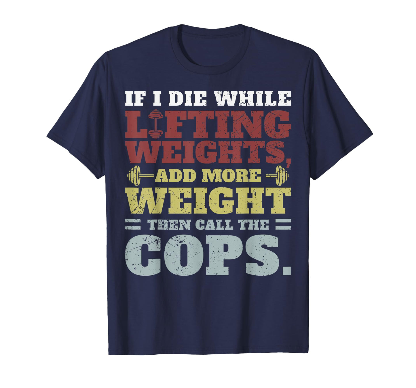 Funny Workout Gym T-Shirt If I Die Lifting Weights T-Shirt