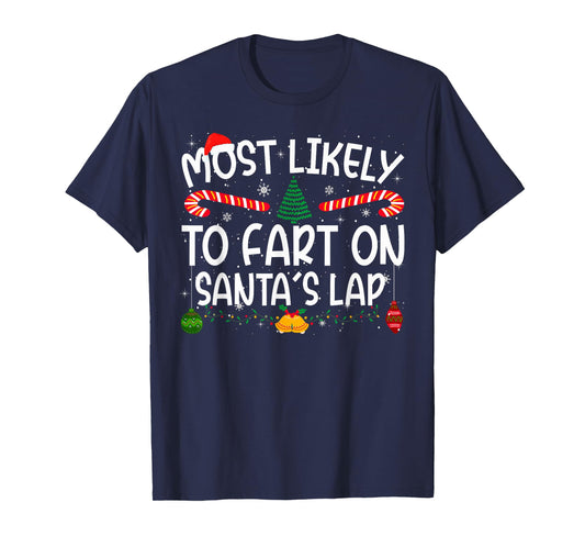 Family Matching Xmas Most Likely to Fart On Santa's Lap T-Shirt