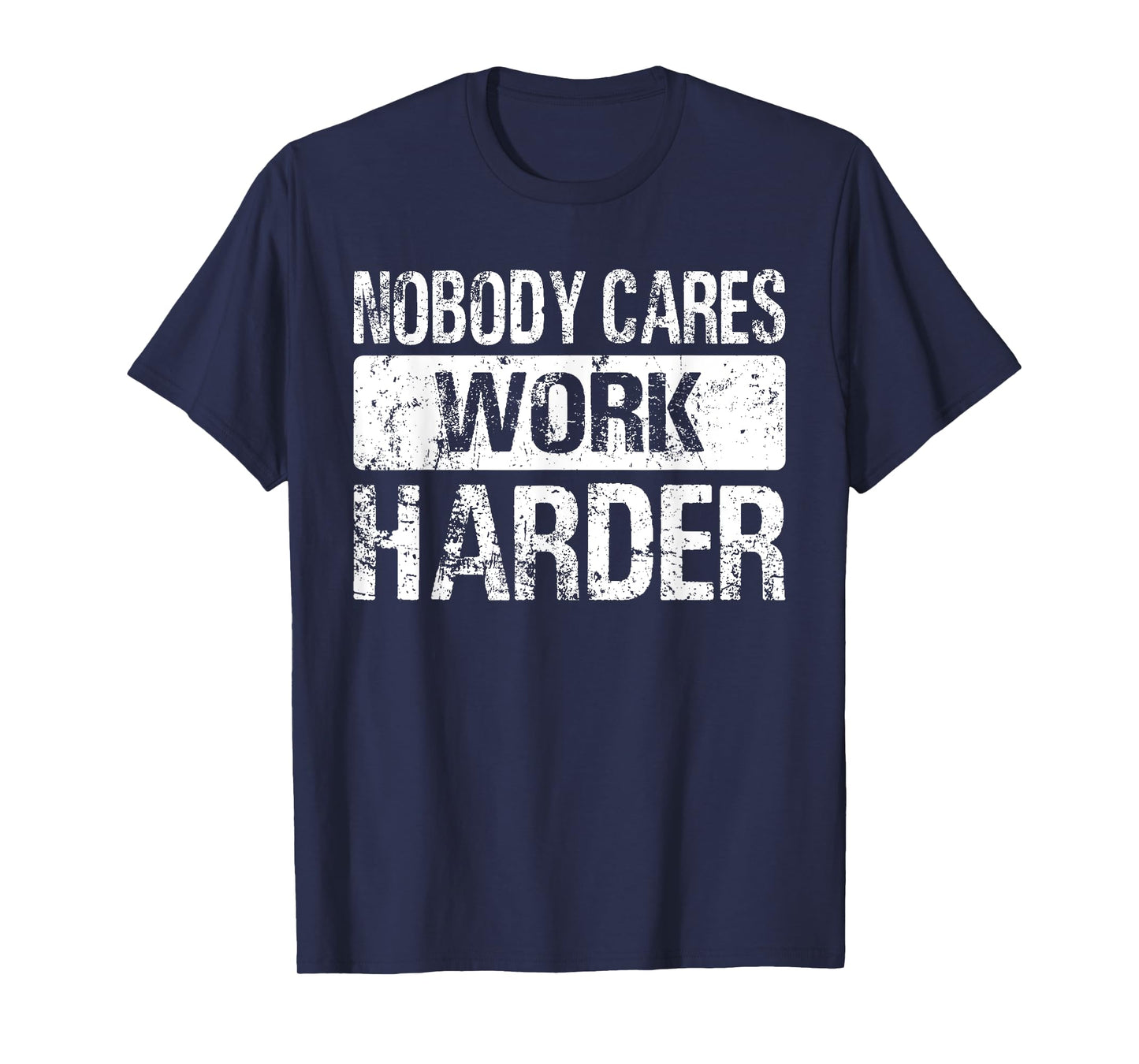 Nobody Cares Work Harder - Gym Fitness Workout Motivation T-Shirt