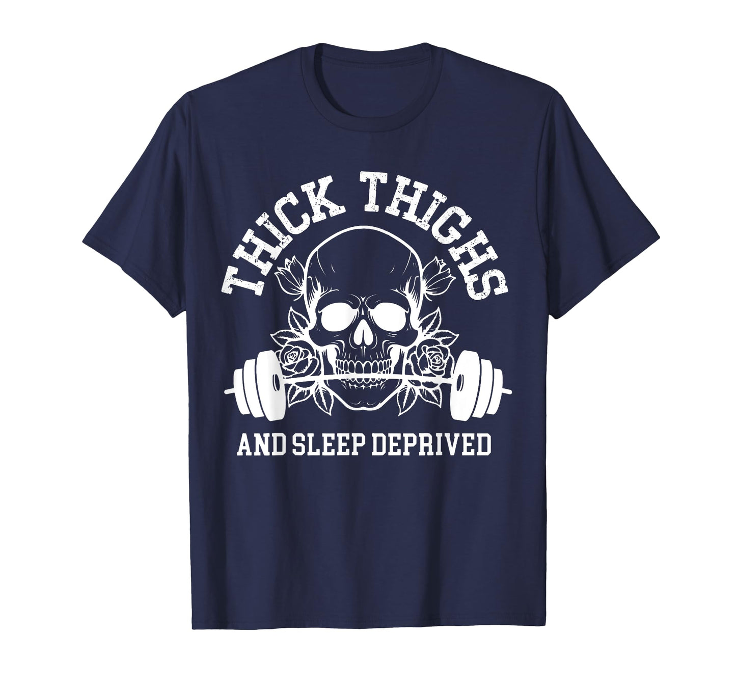 Thick Thighs and Sleep Deprived Gym Workout T-Shirt