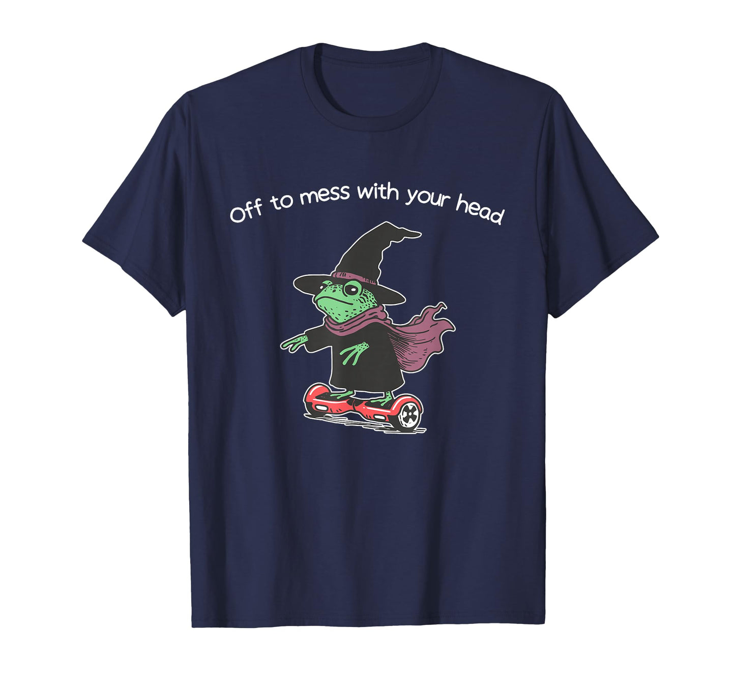 Off to Mess with Your Head Funny Witch Frog T-Shirt