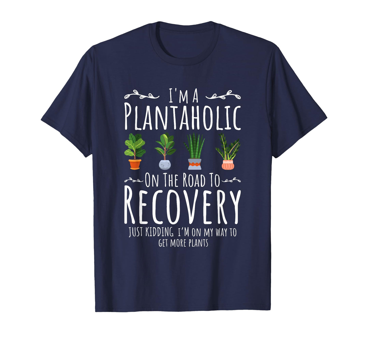 Funny Gardener, I'm A Plantaholic On The Road To Recovery T-Shirt