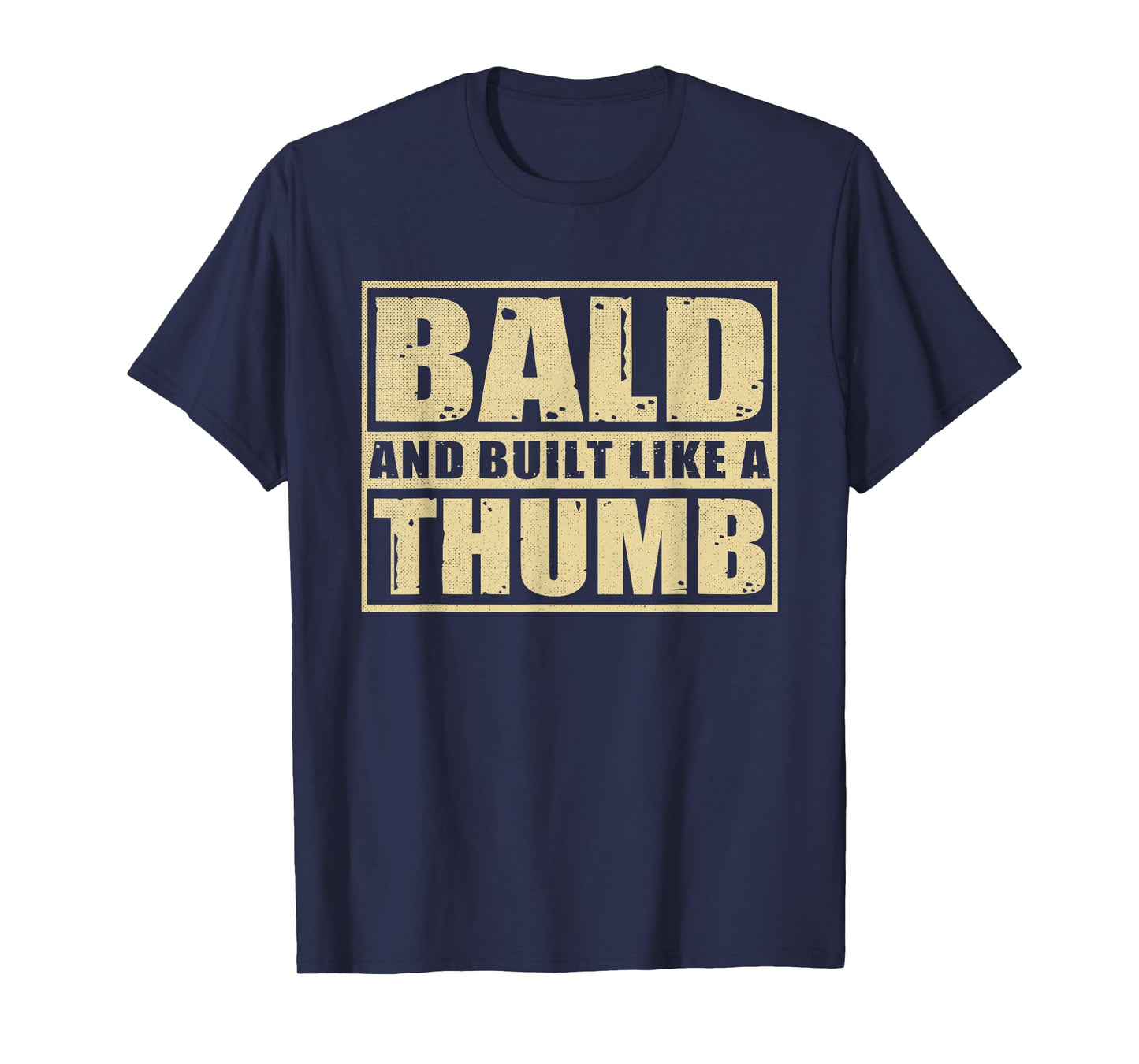 Bald and Built Like A Thumb Funny Bald Guy Man Bald Head Dad T-Shirt