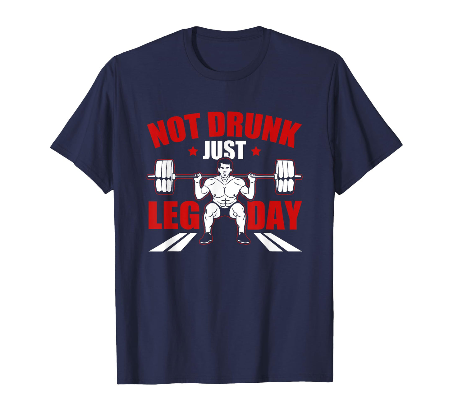 Not drunk, just leg day fitness gym bodybuilding design T-Shirt
