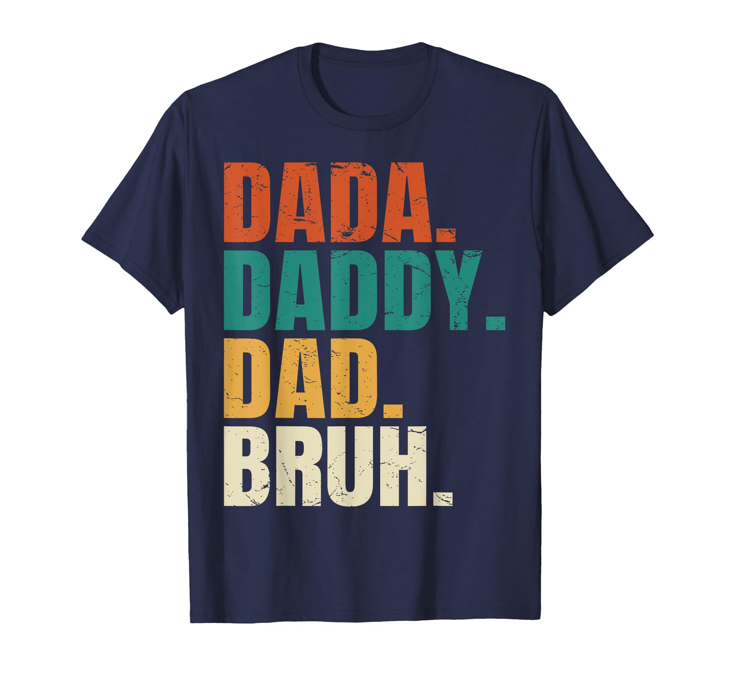 Dada Daddy Dad Bruh Fathers Day Funny Dad Bruh Men Daddy T-Shirt