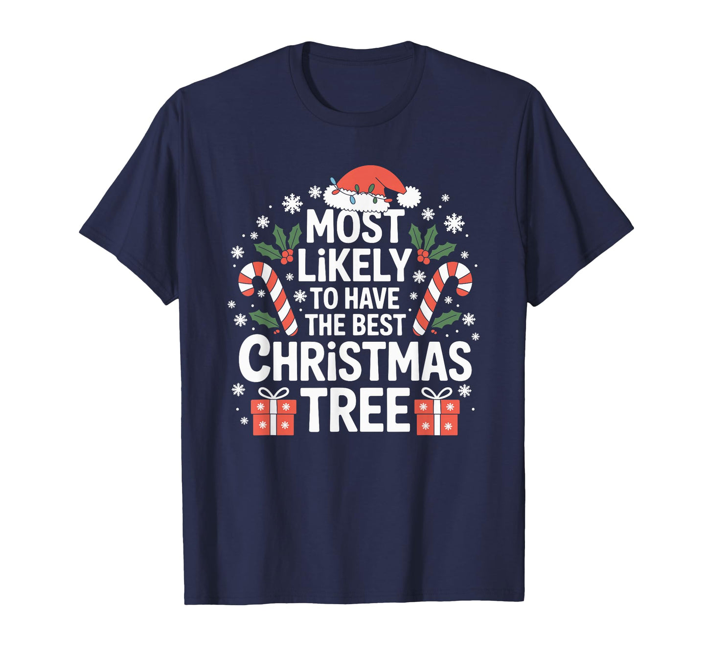 Most Likely to Have The Best Christmas Tree Family Xmas T-Shirt