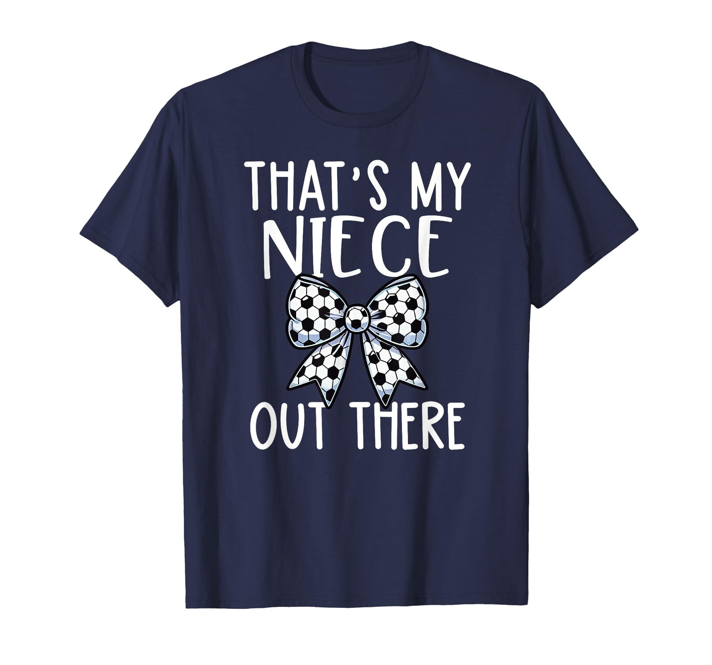 Soccer Aunt - Thats My Niece Out There - Proud Aunt Game Day T-Shirt
