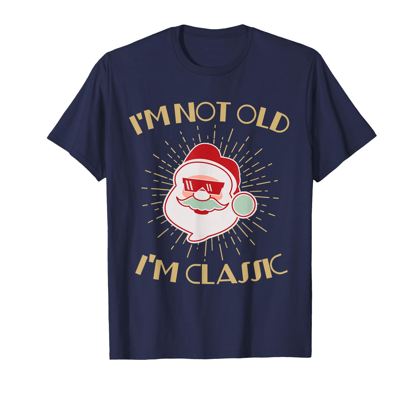 Christmas Humor Shirt – Santa I’m Not Old I’m Classic T-Shirt