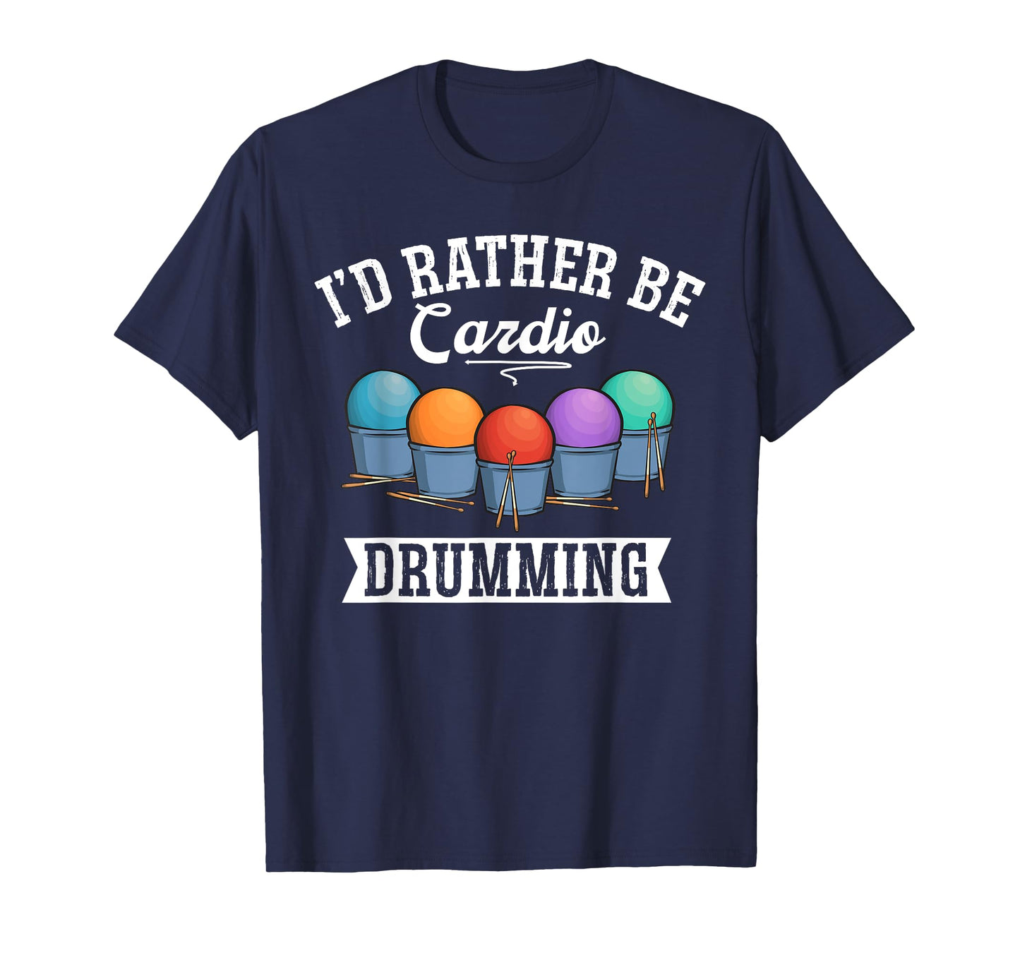 Gym Fitness Class Workout I'd Rather Be Cardio Drumming T-Shirt