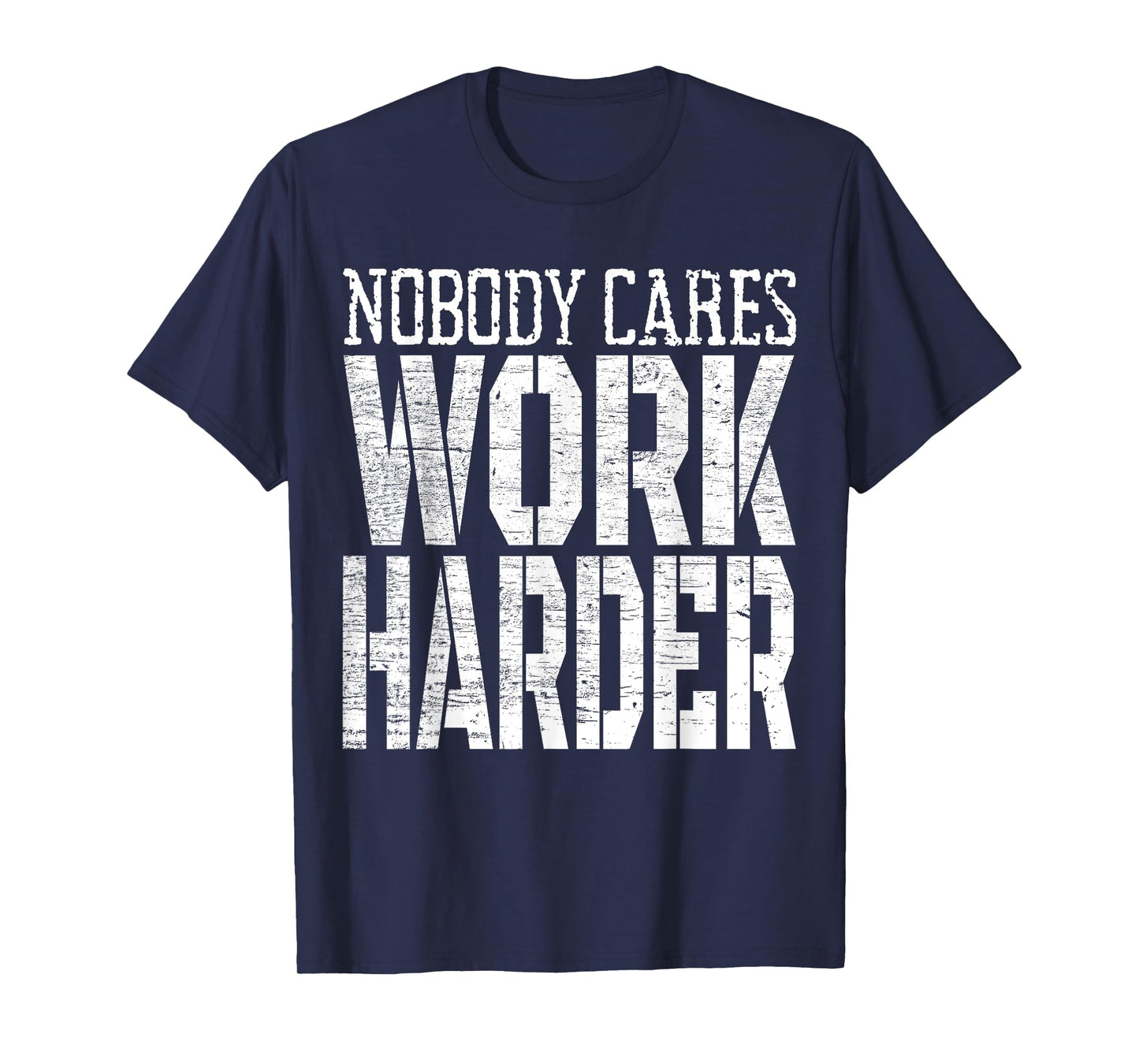 Nobody Cares Work Harder Fitness Workout Motivational T-Shirt