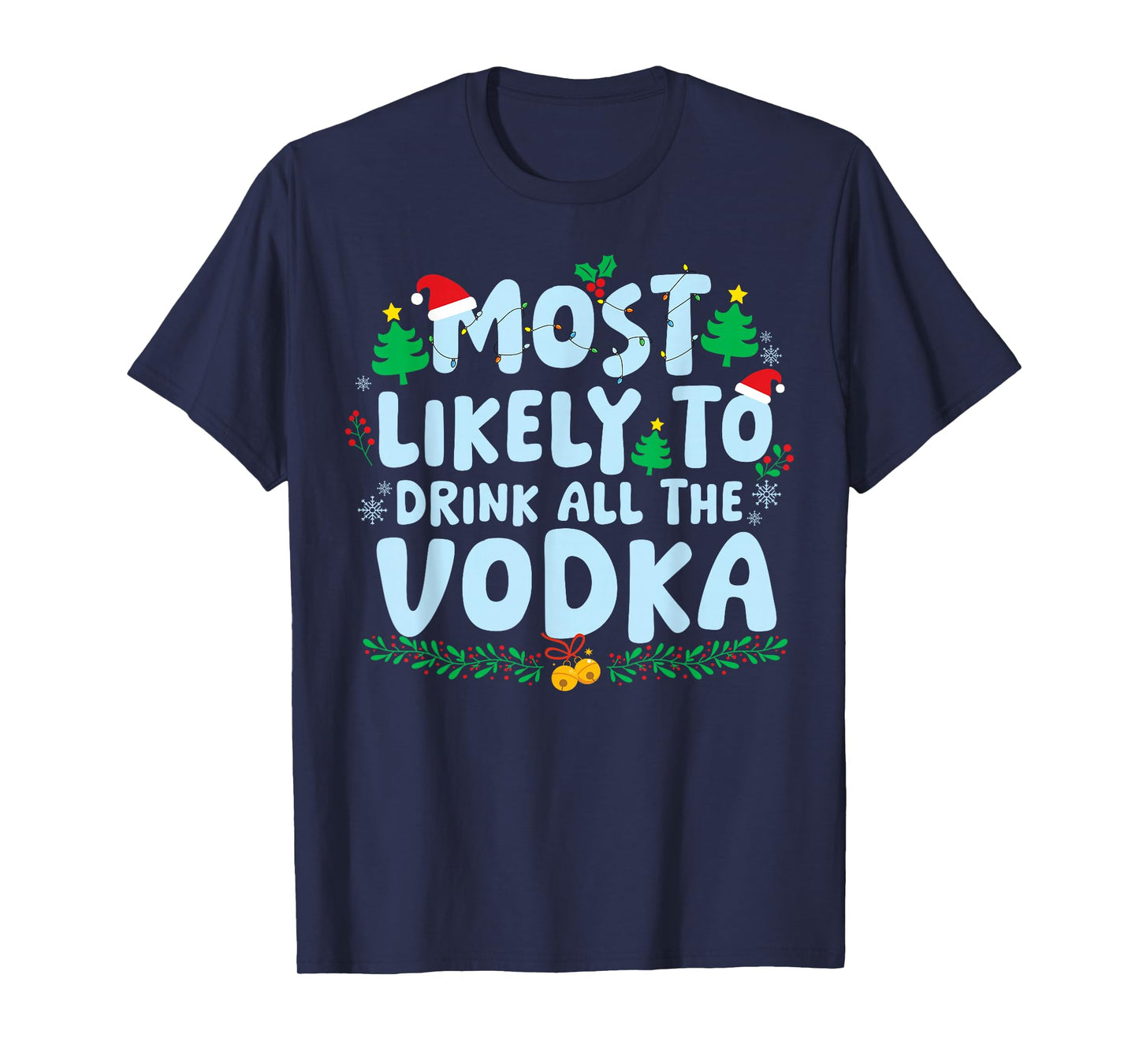 Most Likely to Drink All Vodka Family Matching Christmas T-Shirt