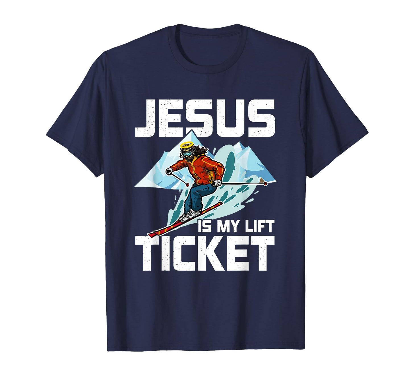 Jesus Is My Lift Ticket Downhill Snow Skiing Christian T-Shirt