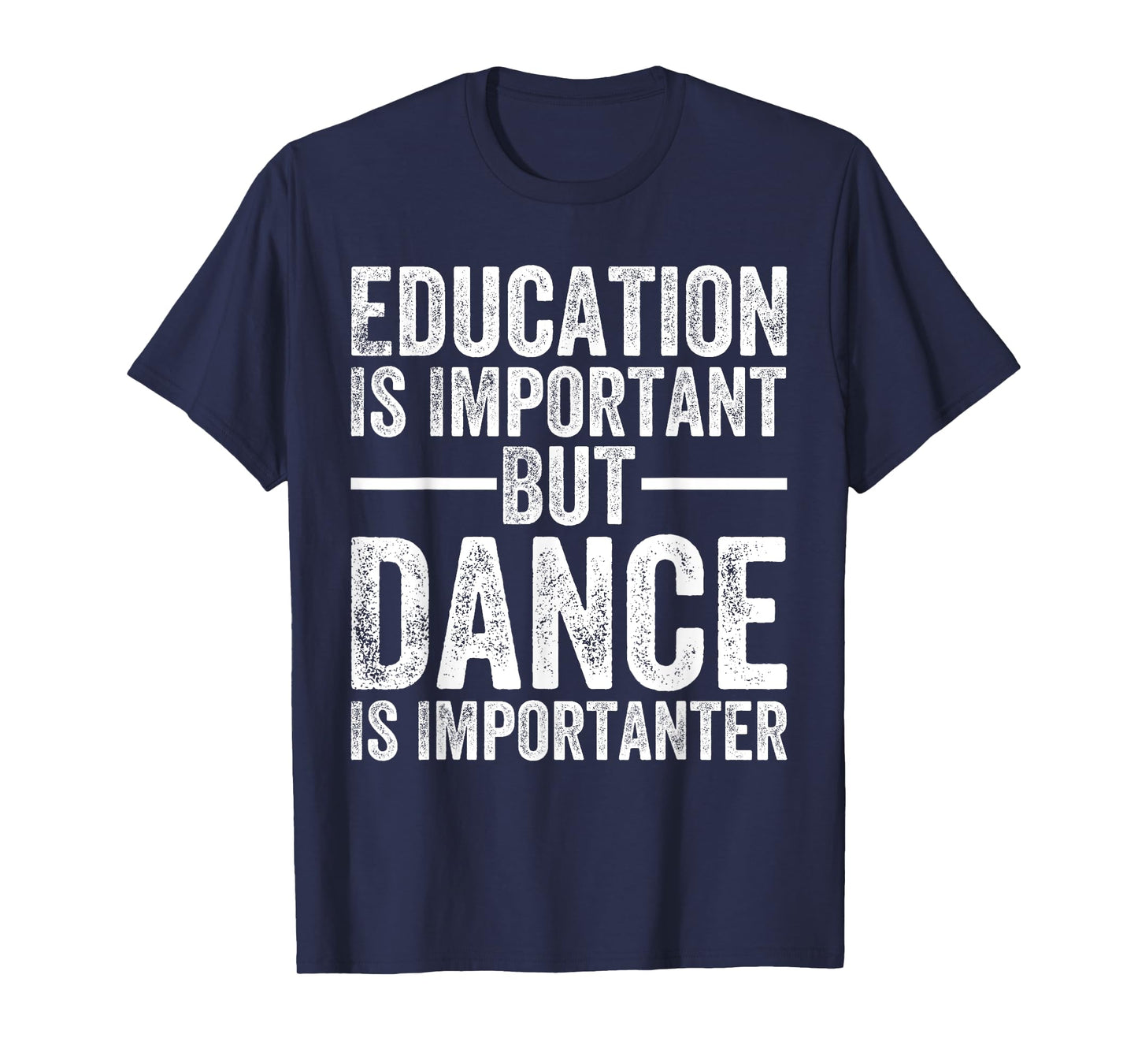Education Is Important But Dance Is Importanter Funny Dancer T-Shirt