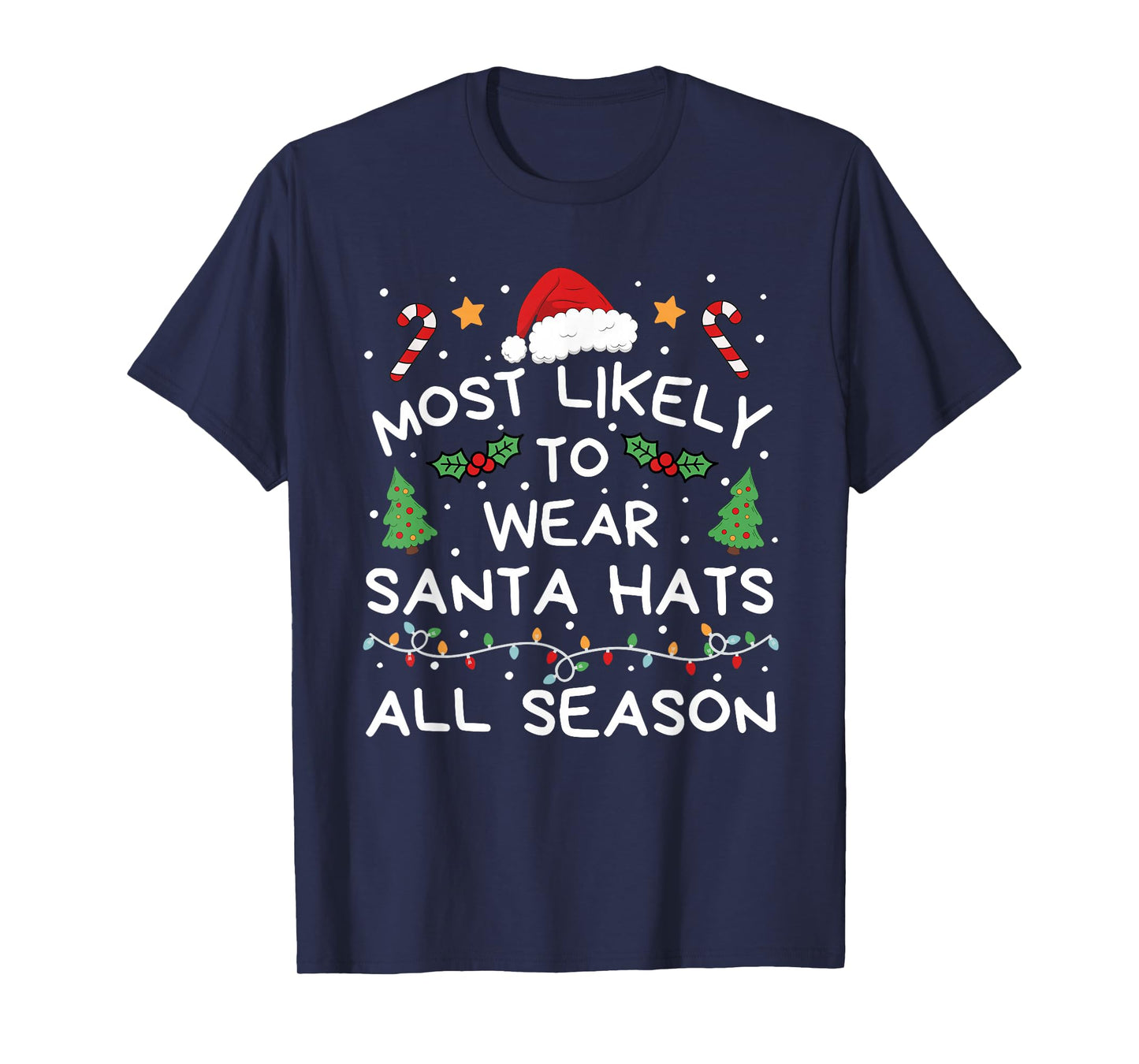 Most Likely to Wear Santa Hats All Season Christmas Family T-Shirt