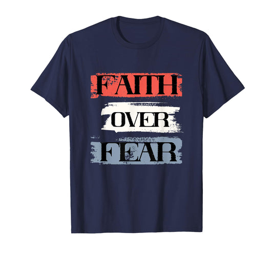 Faith Over Fear American Christian Patriot Faith July Fourth T-Shirt
