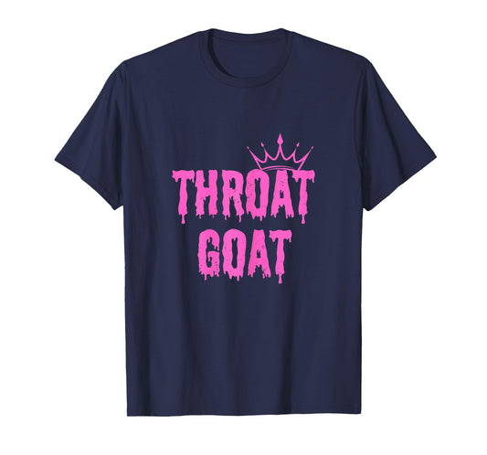 Throat Goat Funny Sex Joke Dirty Adult Humor T-Shirt