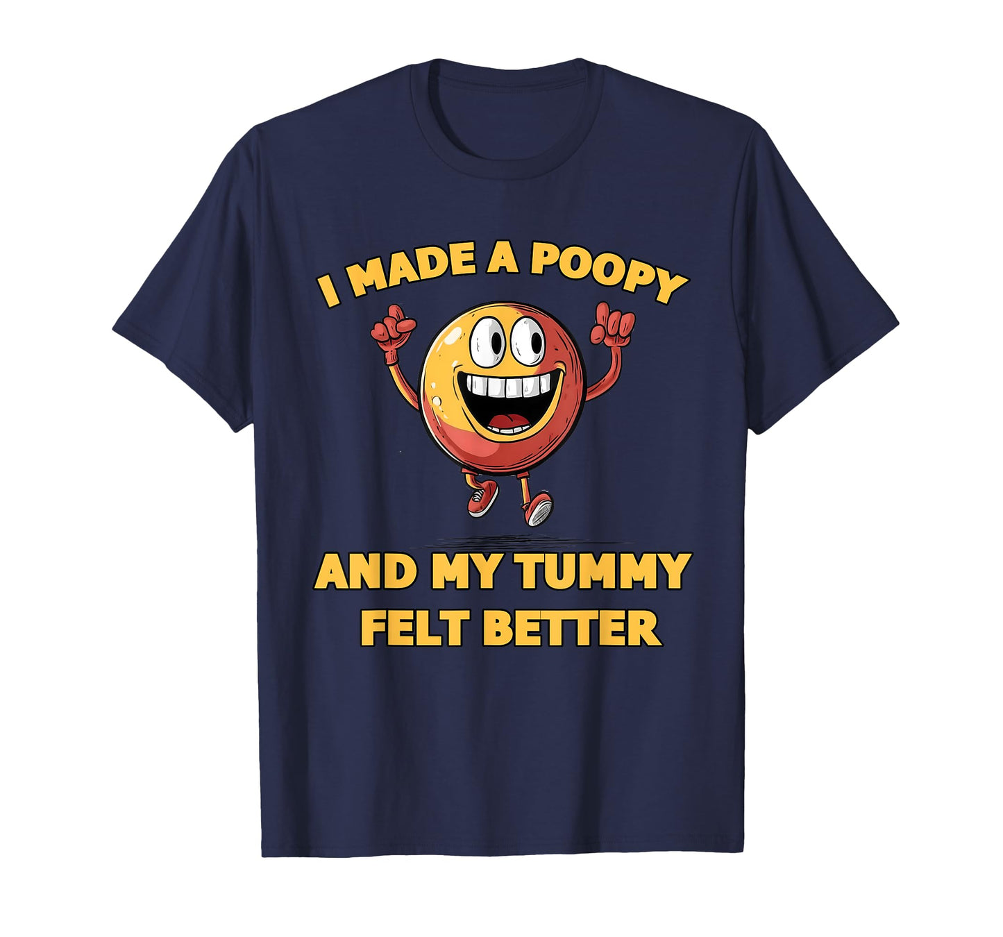 Adult Humor Meme I Made a Poopy and My Tummy Felt Better T-Shirt