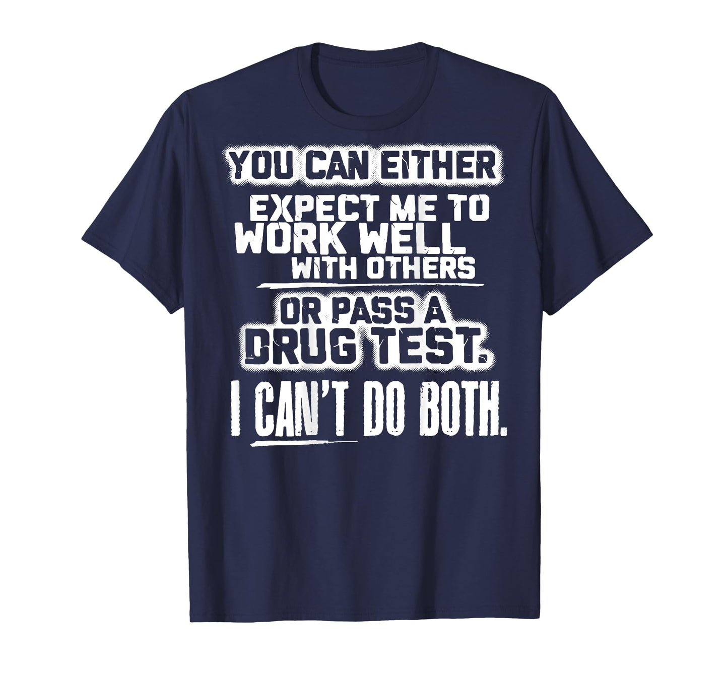 You Can Either Expect Me To Work Well With Others (back) T-Shirt