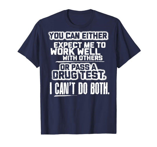 You Can Either Expect Me To Work Well With Others (back) T-Shirt