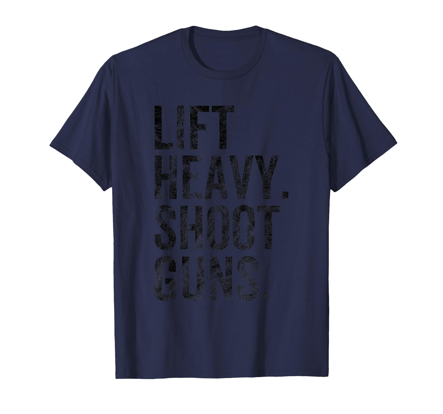 Lift Heavy Shoot Guns Hunting Lover Gym Workout T-Shirt