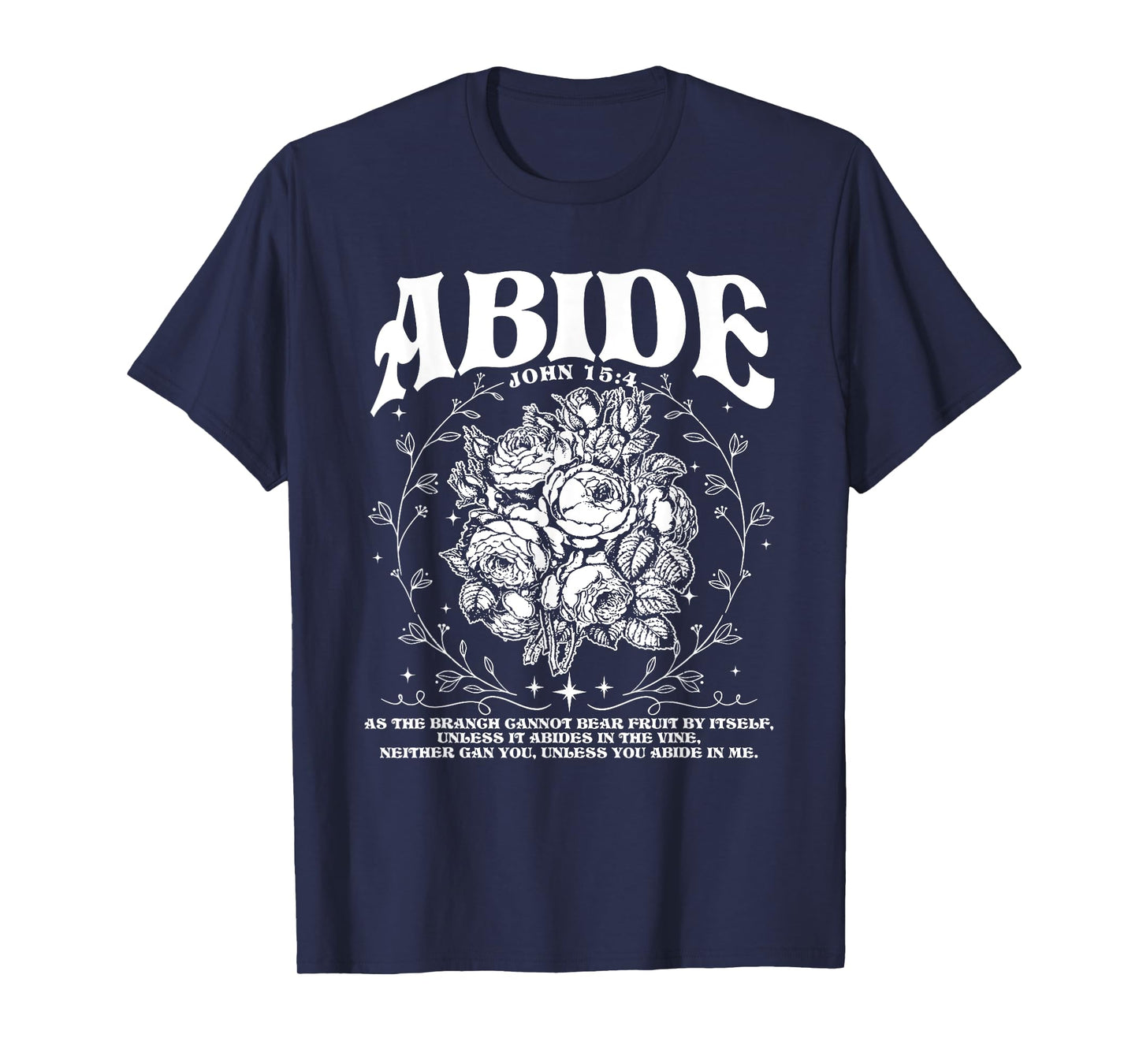 Abide in Me, Bible Verse Worship, Christian Jesus Is King T-Shirt