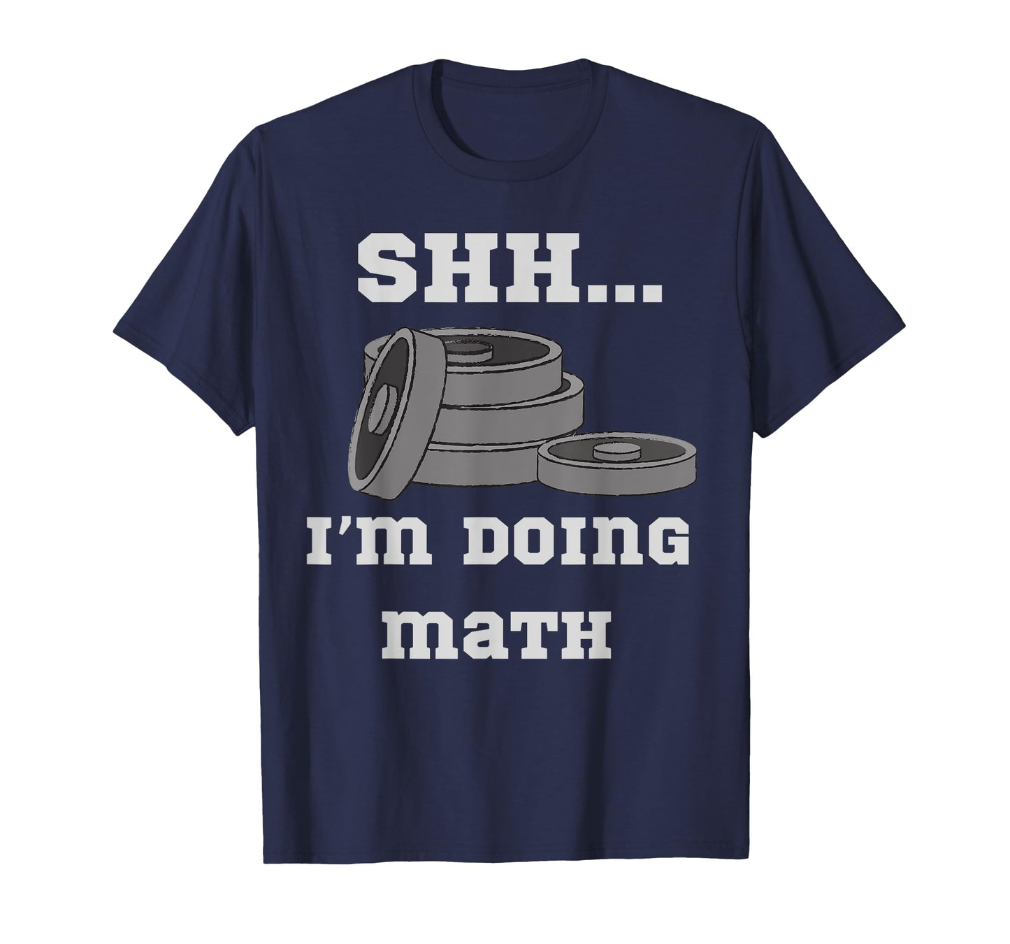 Shh I'm Doing Math Weight Lifting Math Lover Quote Men Women T-Shirt
