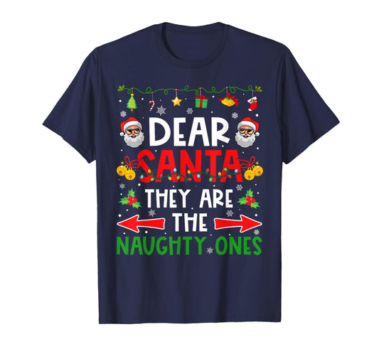 Dear Santa They are Naughty Ones Funny Christmas Matching T-Shirt
