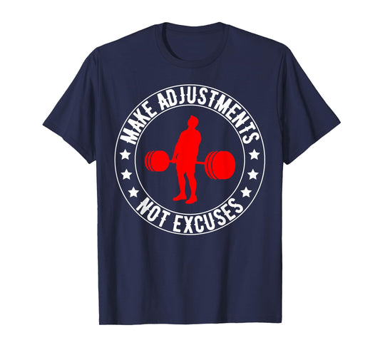 Make Adjustments Not Excuses, Funny Gym Quotes T-Shirt